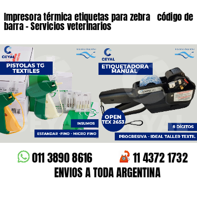 Impresora térmica etiquetas para zebra  código de barra - Servicios veterinarios